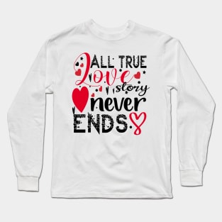 All True Love Story Never Ends Long Sleeve T-Shirt